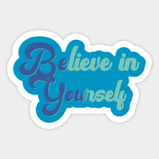 Believe In Yourself, Be You Blue Mint Inspirational Motivational Design Sticker